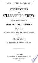 Descriptive Catalogue of Stereoscopes and Stereoscopic Views manufactured and published by Negretti and Zambra