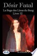 Désir Fatal: La Saga des Liens du Sang - Livre 12