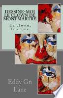 Dessine-moi Le Clown De Montmartre