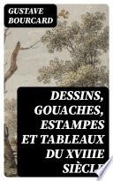 Dessins, gouaches, estampes et tableaux du XVIIIe siècle