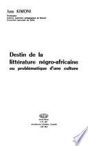 Destin de la littérature négro-africaine ou Problématique d'une culture