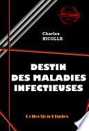 Destin des maladies infectieuses [édition intégrale revue et mise à jour]