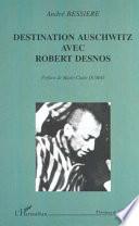 DESTINATION AUSCHWITZ AVEC ROBERT DESNOS