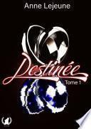 Destinée - Tome 1
