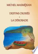 DESTINS CROISÉS + LA DÉROBADE