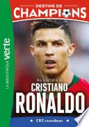 Destins de champions 07 - Une biographie de Cristiano Ronaldo