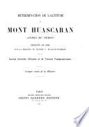 Détermination de l'altitude du Mont Huascaran (Andes du Pérou) exécutée en 1909 sur la demande de madame F. Bullock-Workman, par la Société générale d'études et de travaux topographiques