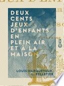 Deux cents jeux d'enfants en plein air et à la maison