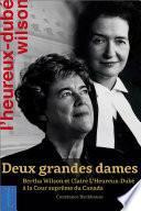 Deux grandes dames: Bertha Wilson et Claire L’Heureux-Dubé à la Cour suprême du Canada