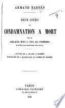 Deux jours de condamnation à mort ... Précédé d'une lettre de Louis Blanc