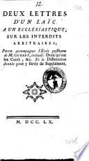 Deux lettres d'un laic à un ecclésiastique sur les interdits arbitraires, pour accompagner l'écrit posthume de l'abbé Guéret, intitulé Droit qu'ont les curés, &c. Et la dissertation donnée pour y servir de supplément