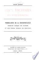 Deux victimes des Septembriseurs: Pierre-Louis de la Rochefoucauld, dernier évêque de Saintes et son frère, Évéque de Beauvais