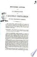Deuxième lettre sur la dissolution des calculs urinaires et leur traitement chimique