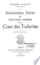 Deuxième série des souvenirs intimes de la cour des Tuileries