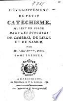 Développement du petit catéchisme, qui est en usage dans les diocèses de Cambrai, de Liège et de Namur