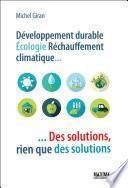 Développement durable, écologie, réchauffement climatique : des solutions, rien que des solutions