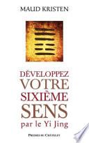 Développez votre sixième sens par le Yi Jing