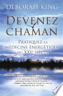 Devenez chaman - Pratiquez la médecine énergétique du XXIe siècle