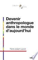 Devenir anthropologue dans le monde d'aujourd'hui