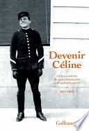 Devenir Céline. Lettres inédites de Louis Destouches et de quelques autres (1912-1919)