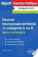 Devenir fonctionnaire territorial de catégorie A ou B sans concours