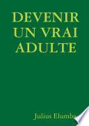 DEVENIR UN VRAI ADULTE