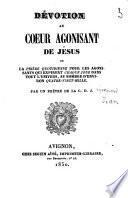 Dévotion au Coeur agonisant de Jésus ou La prière quotidienne pour les agonisants qui expirent chaque jour dans tout l'univers....