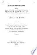 Dévotion particulière pour les femmes enceintes. Dédié à la Reyne ... imprimé pour la première fois à Paris ... chez Gabriel Quinet ... MDCLXV, etc