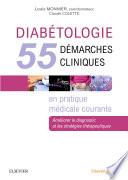 Diabétologie : 55 démarches cliniques en pratique médicale courante