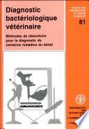Diagnostic bactériologique vétérinaire : méthodes de laboratoire pour le diagnostic de certaines maladies du bétail
