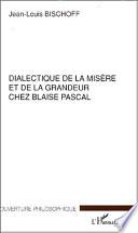 Dialectique de la misère et de la grandeur chez Blaise Pascal
