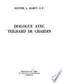 Dialogue avec Teilhard de Chardin