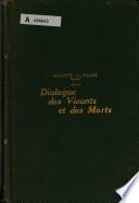 Dialogue des vivants et des morts, agrémenté d'un prologue et coupé de plusieurs monologues ...