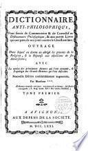 Dictionaire anti-philosophique, pour servir de commentaire et correctiv du Dictionaire philosophique... par l ́Abbé