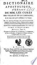 Dictionaire apostolique, à l'usage de MM. les curés des villes et de la campagne, et de tous ceux qui se destinent à la chaire