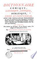 Dictionaire comique, satyrique, critique, burlesque, libre et proverbial. Avec une explication trés-fidéle de toutes les manierés de parler burlesques ... Par Philibert Joseph Le Roux