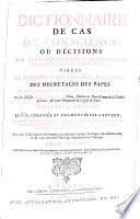Dictionaire des cas de conscience ... Nouvelle ed. revüe, corrigee et augmentee par l'auteur (etc.)