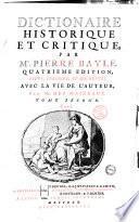 Dictionaire historique et critique, par M. Pierre Bayle ... Avec la vie de l'auteur, par m. des Maizeaux. Tome premier (-quatrieme)