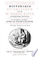 Dictionaire historique et critique par M.r Pierre Bayle. Tome premier (-cinquième)