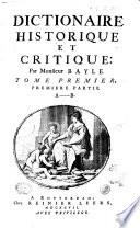 Dictionaire historique et critique: par Monsieur Bayle. Tome premier [-second, second partie]