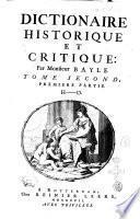 Dictionaire historique et critique: par Monsieur Bayle. Tome premier [-second, second partie]