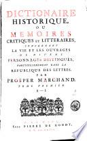 Dictionaire historique ; ou mémoires critiques et littéraires concernant la vie et les ouvrages de divers personnages distingués, particulièrement dans la république des Lettres