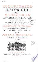 Dictionaire historique, ou Memoires critiques et litteraires, concernant la vie et les ouvrages de divers personnages distingues particulierement dans la republique des lettres par Prosper Marchand. Tome premier [-second]
