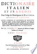 Dictionaire Italien et François ... Nouvelle édition. (Dittionario Italiano e Francese [i.e. Italian-French and French-Italian].).