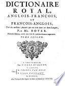 Dictionaire royal, françois-anglois, et anglois-françois, tiré des meilleurs auteurs qui ont écrit dans ces deux langues