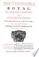 Dictionaire Royal, François-Anglois Et Anglois-François; Tiré des meilleurs Auteurs qui ont écrit dans ces deux Langues, Par Mr. Boyer