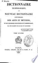 Dictionaire technologique ou nouveau dictionnaire universel des arts et métiers