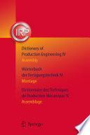 Dictionary of Production Engineering/Wörterbuch der Fertigungstechnik/Dictionnaire des Techniques de Production Mechanique Vol IV
