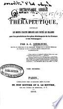 Dictionnaire abrégé de thérapeutique, contenant les moyens curatifs employés dans toutes les maladies par les praticiens les plus distingués de la France et l'étranger