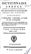 Dictionnaire abrégé pour l'intelligence des auteurs classiques grecs et latins: BDE-CAL